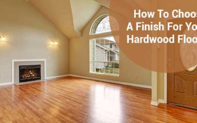 How To Choose A Finish For Your Hardwood Floors