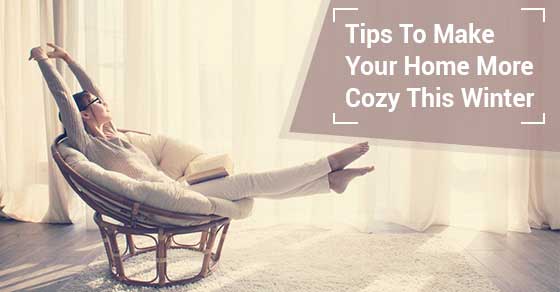 Tips To Make Your Home Cozier This Winter