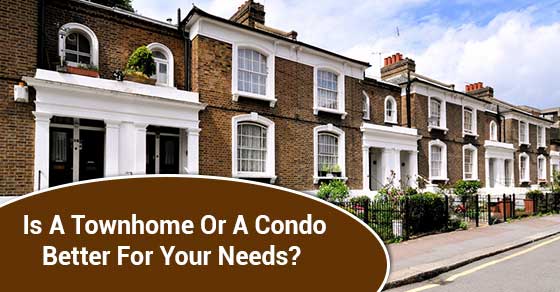 is a toenhome or a condo better for your needs